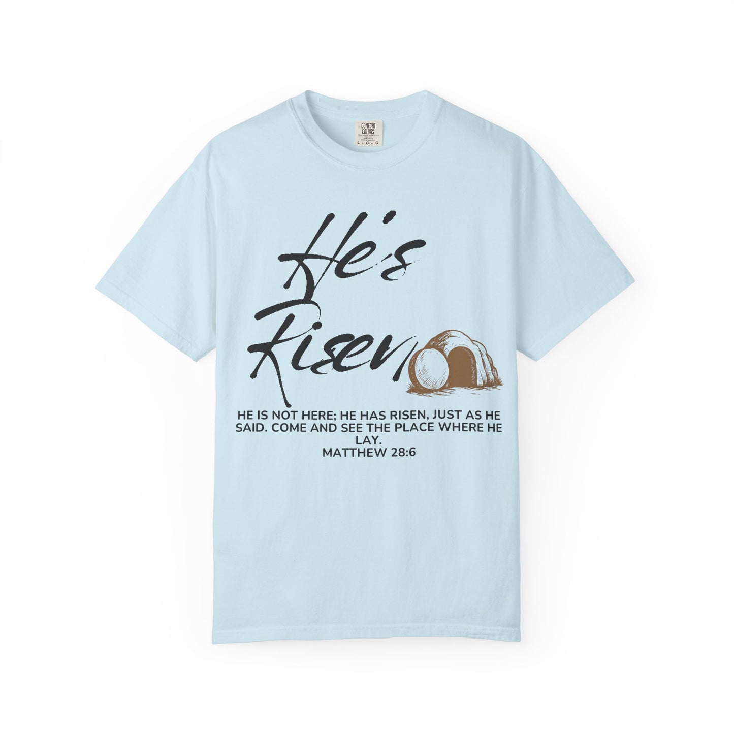 He’s Risen Shirt  (Matthew 28:6)