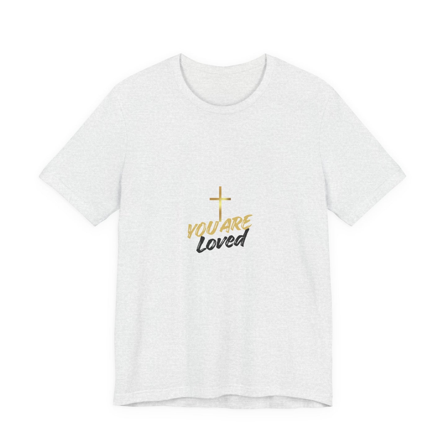 You Are Loved T-Shirt