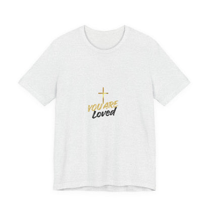 You Are Loved T-Shirt